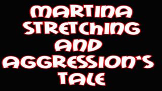 Martina stretching and aggression's tale