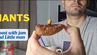 Giants: Toast with jam and Little man