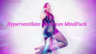 Hyperventilate into Goon MindFuck