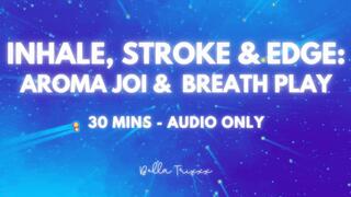 Inhale, Stroke & Edge - Bella Trixxx Aroma and Breath Play JOI