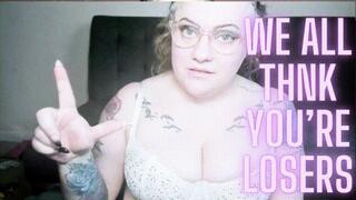 We All Think You're Losers