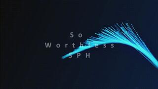 So Worthless SPH *mp4*