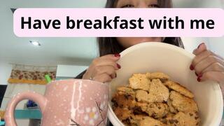 Chewing: Have breakfast with me