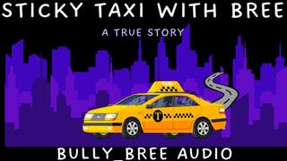 Sticky Taxi w| Bree Audio