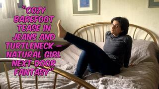 Cozy Barefoot Tease in Jeans and Turtleneck – Natural Girl Next Door Fantasy