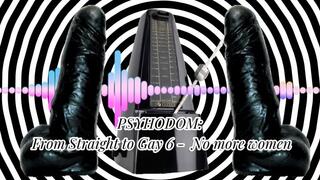 PSYHODOM: From Straight to Gay 6 - No more women 22 min (MaleDom)
