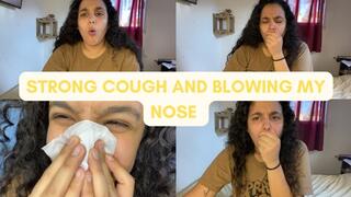 STRONG COUGH AND BLOWING MY NOSE