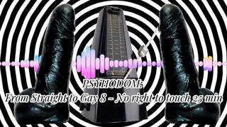 PSYHODOM: From Straight to Gay 8 - No right to touch 25 min (MaleDom)