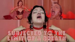 SUBJECTED TO THE LIMIT OF A BREATH
