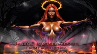 Lilith’s Blasphemous Command: From Faggot to My Cock-Worshipping Slut