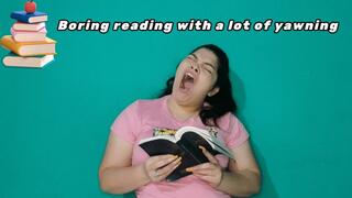 boring reading with a lot of yawning