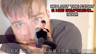 He lost the fight & his boyfriend YOU!!!