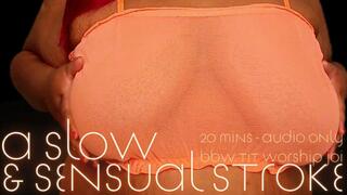 A Slow and Sensual Stroke - Bella Trixxx BBW Tit Worship Jerk Off Instructions AUDIO VISUAL & free preview