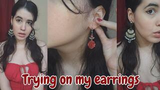 Trying on my earrings