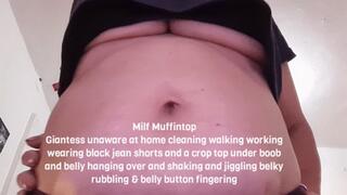 Milf Muffintop Giantess unaware at home cleaning walking working wearing black jean shorts and a crop top under boob and belly hanging over and shaking and jiggling belky rubbling & belly button fingering