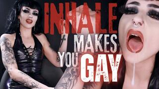 Inhale Makes You Gay