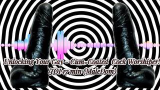 Unlocking Your Gay - Cum-Coated Cock Worshiper! JOI 17 min (MaleDom)