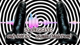 No PEGGING, only DICKS 16 min (MaleDom)