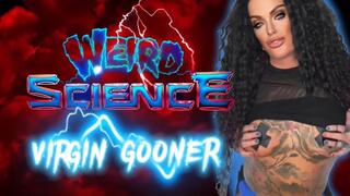 WEIRD SCIENCE VIRGIN GOONER - JOI, Gooning, Virgin