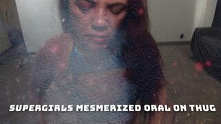 Supergirls mesmerized blowjobs onThug