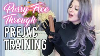 Pussy-Free Through Prejac Training