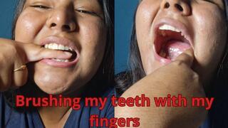 I brush my teeth with my finger