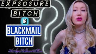 Exposure Bitch or Blackmail Bitch?