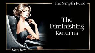 The Diminishing Returns { FinDom Short Story}