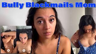 Bully Blackmails Mom
