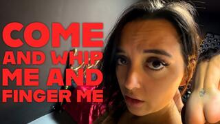 Come And Whip Me And Finger Me