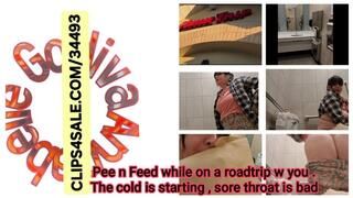 On The Road Seated Toilet Pee Feeding You and Getting Sick W A BAD Cold