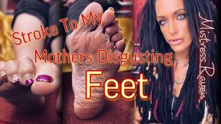 STROKE TO MY step-MOTHERS DISGUSTING FEET