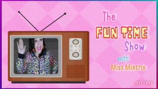The Funtime Show with Miss Mixtrix Ep 3 HD