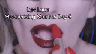 Mesmerizing Mantras Day 06 Red Lips Loop