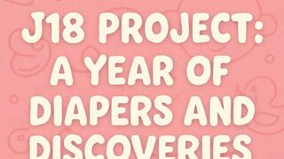 "J18 Project: A Year of Diapers and Discoveries" (history)