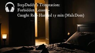 StepDaddy's Temptation 2: Forbidden Lesson - Caught Red-Handed 15 min (MaleDom)