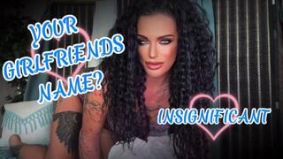 YOUR GIRLFRIENDS NAME? INSIGNIFICANT - Home Wrecker, JOI, Cheating
