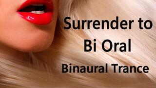 Surrender to Bi Oral- Binaural Trance