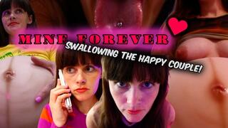 MINE FOREVER- swallowing the happy couple