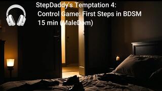 StepDaddy's Temptation 4: Control Game: First Steps in BDSM 17 min (MaleDom)