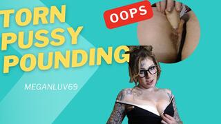 Torn Pussy Pounding