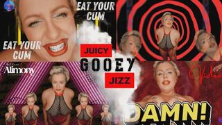 JUICY GOOEY JIZZ