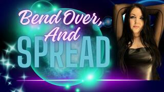 Bend Over And Spread