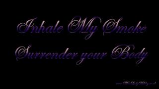Inhale My Smoke Surrender your body