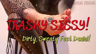 TRASHY SISSY DIRTY, SWEATY FEET DENIAL!