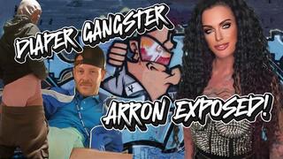 DIAPER WEARING WANNA BE GANGSTER ARRON EXPOSED