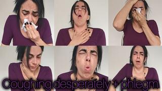 Coughing desperately + phlegm!