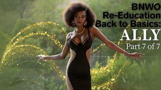 BNWO Re-Education Back to Basics: ALLY Part 7