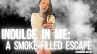 Indulge in Me: A Smoke-Filled Escape