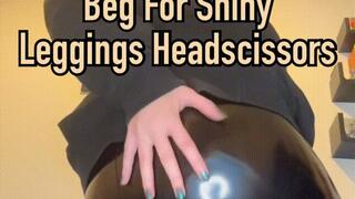 Beg For Shiny Leggings Headscissors